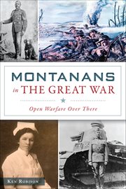 Montanans in the Great War : Open Warfare Over There cover image