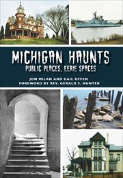 Michigan haunts : public places, eerie spaces cover image