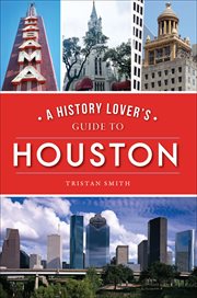 A history lover's guide to Houston cover image