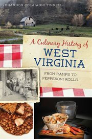 A culinary history of West Virginia : from ramps to pepperoni rolls cover image