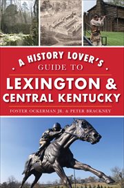 A history lover's guide to Lexington & central Kentucky cover image