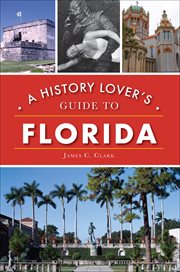 A history lover's guide to Florida cover image