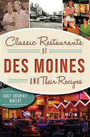 Classic Restaurants of Des Moines and Their Recipes cover image