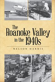 The Roanoke Valley in the 1940s cover image