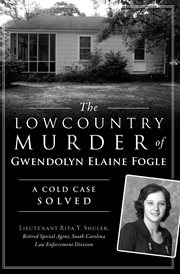The Lowcountry Murder of Gwendolyn Elaine Fogle : A Cold Case Solved cover image