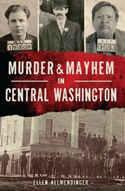 Murder & mayhem in Central Washington cover image