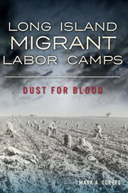 Long Island Migrant Labor Camps : dust for blood cover image