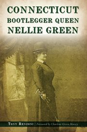 Connecticut bootlegger queen Nellie Green cover image