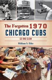 Forgotten 1970 Chicago Cubs cover image