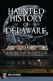 HAUNTED HISTORY OF DELAWARE cover image