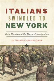 Italians swindled to New York : false promises at the dawn of immigration cover image