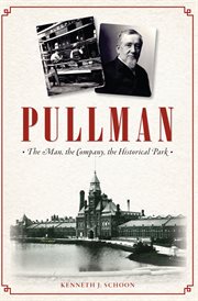Pullman : the Man, the Company, the Historical Park cover image