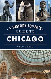 A History Lover's Guide to Chicago cover image