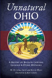 Unnatural Ohio : A History of Buckeye Cryptids, Legends & Other Mysteries cover image
