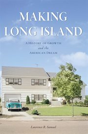 Making Long Island : A History of Growth and the American Dream cover image