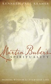 Martin Buber's Spirituality : Hasidic Wisdom for Everyday Life cover image