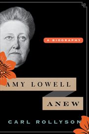 Amy Lowell Anew : A Biography cover image