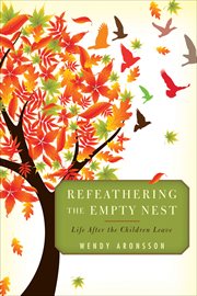 Refeathering the Empty Nest : Life After the Children Leave cover image