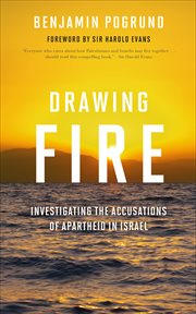 Drawing Fire : Investigating the Accusations of Apartheid in Israel cover image
