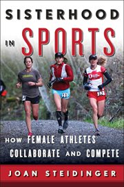 Sisterhood in Sports : How Female Athletes Collaborate and Compete cover image