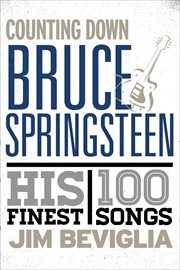 Counting Down Bruce Springsteen : His 100 Finest Songs cover image