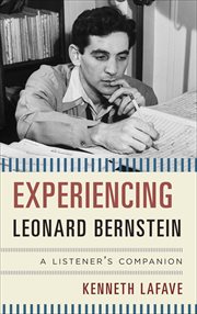 Experiencing Leonard Bernstein : A Listener's Companion cover image