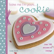 Bake me i'm yours ... cookie cover image