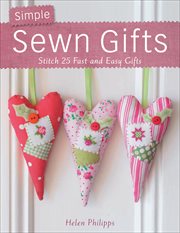 Simple sewn gifts : stitch 25 fast and easy gifts cover image