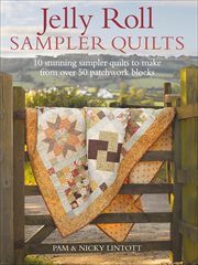 Jelly roll sampler quilts : 10 stunning quilts to make from 50 patchwork blocks cover image