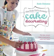 The busy girl's guide to cake decorating cover image
