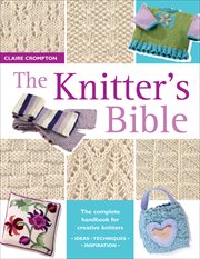 The knitter's bible : knitted afghans and pillows cover image