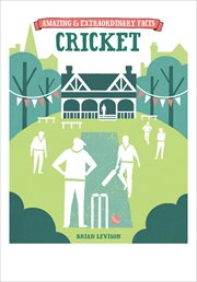 Amazing & Extraordinary Facts: Cricket : Cricket cover image