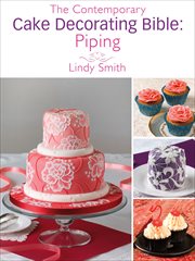 The contemporary cake decorating bible : piping cover image