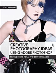 Creative Photography Ideas: Using Adobe Photoshop : Using Adobe Photoshop cover image