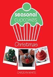 Seasonal Cupcakes - Christmas : 3 fun & festive cupcake decorating projects cover image