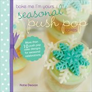 Seasonal Push Pop Cakes : More than 10 push pop cake designs for seasonal celebrations cover image