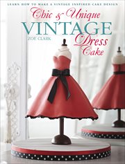 Chic & Unique Vintage Dress Cake : Learn How to Make a Vintage-inspired Cake Design cover image