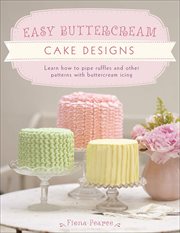 Easy buttercream cake designs : learn how to pipe ruffles and other patterns with buttercream icing cover image