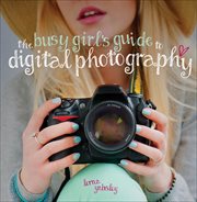 The Busy Girl's Guide to Digital Photography cover image