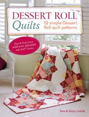 Dessert roll quilts : 12 simple dessert roll quilt patterns cover image