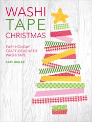 Washi tape Christmas : easy holiday craft ideas with washi tape cover image