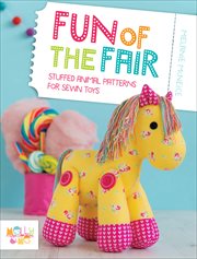 Fun of the Fair : Stuffed Animal Patterns for Sewn Toys cover image