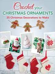 Crochet your christmas ornaments. 25 Christmas Decorations to Make cover image