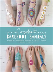 Crochet barefoot sandals : 8 crochet patterns to make your feet happy cover image