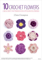 10 Crochet Flowers : Crochet Patterns for Stylish Flowers cover image