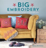 Big embroidery : 20 crewel embroidery designs to stitch with wool cover image