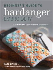 Beginner's Guide to Hardanger Embroidery : 28 stitches and techniques for hardanger cover image