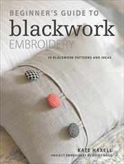 Beginner's Guide to Blackwork Embroidery : 30 blackwork patterns and ideas cover image