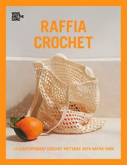 Raffia crochet : 10 contemporary crochet patterns with raffia yarn cover image