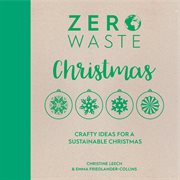 Zero Waste Christmas : Crafty Ideas For A Sustainable Christmas cover image
